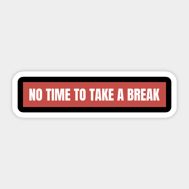 No time to take a break Sticker by Jee Story